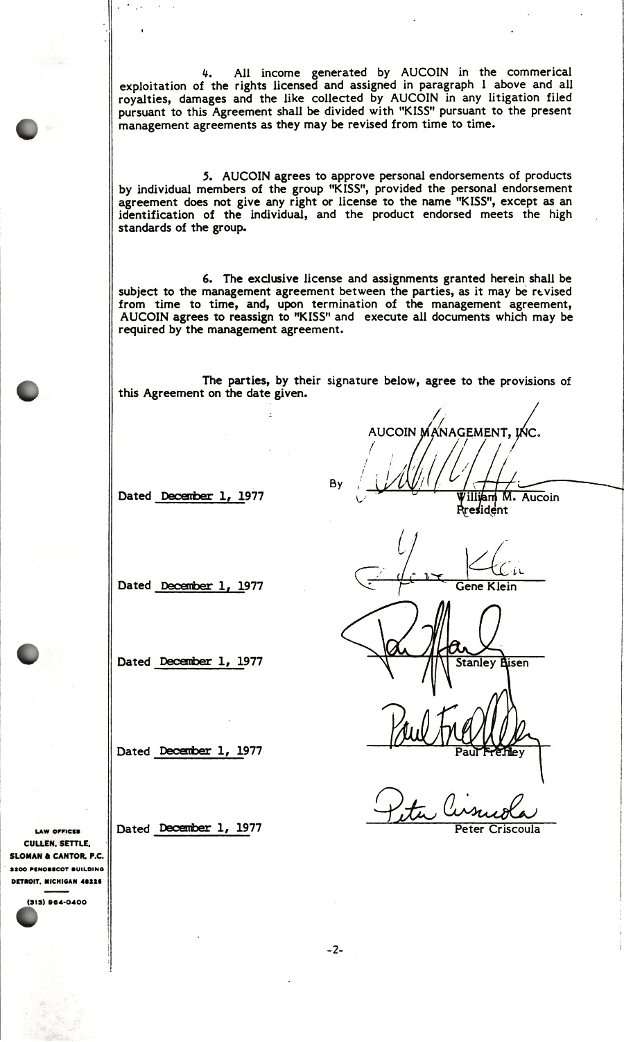 On 1. December, 1977, Kiss signed assignment of copyrights agreement with Aucoin Management. On 1. December, 1977, Kiss signed assignment of copyrights agreement with Aucoin Management.